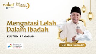 Overcoming Fatigue in Worship - Ustd. Ucu Najmudin | KULTUM RAMADAN