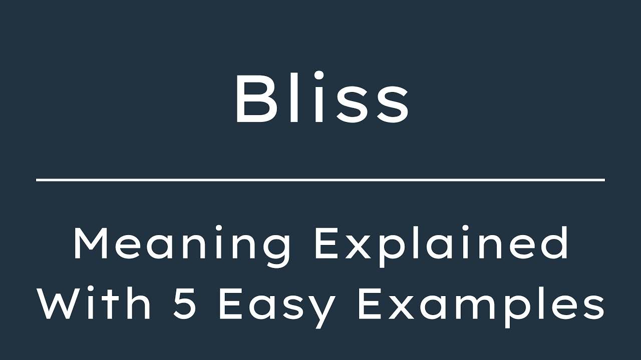 What Does Bliss Mean? Bliss Meaning in English With 5 Example Sentences