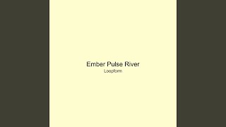 Ember Pulse River