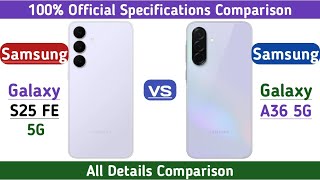 Samsung Galaxy S25 Fe 5G Vs Samsung Galaxy A36 5G