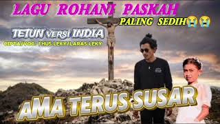 lagu ROHANI Paskah😭AMA TERUS SUSAR 😭 TETUN versi INDIA😭 Fhus Leky/Laras Leky