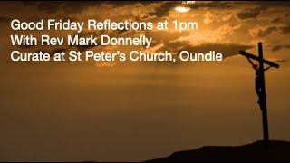 Good Friday Reflection - with Mark Donnelly at 1pm