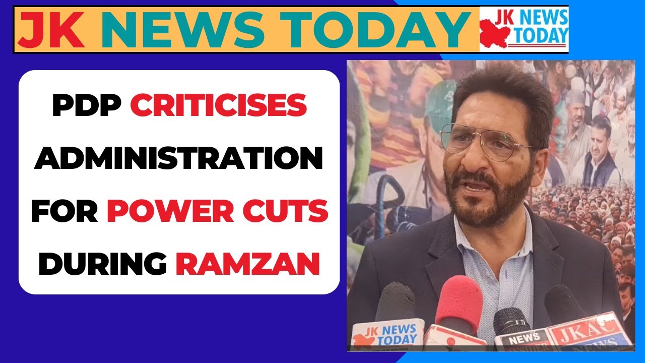PDP criticises administration for power cuts during Ramzan | JK News Today