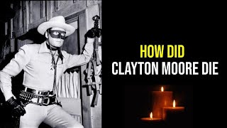 How Clayton Moore Die? - In Memory Of Clayton Moore❤️