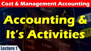 Accounting and Three Basic Activities of Accounting.