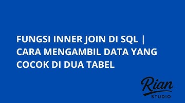 Fungsi INNER JOIN di SQL | Cara Mengambil Data yang Cocok di Dua Tabel