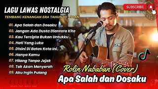 APA SALAH DAN DOSAKU | JANGAN ADA DUSTA DIANTARA KITA | (Cover Rolin Nababan) || LAGU NOSTALGIA