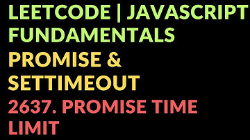 Leetcode | Javascript Fundamentals | Promise & setTimeout | 2637. Promise Time Limit
