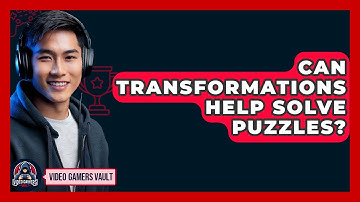 Can Transformations Help Solve Puzzles? - Video Gamers Vault
