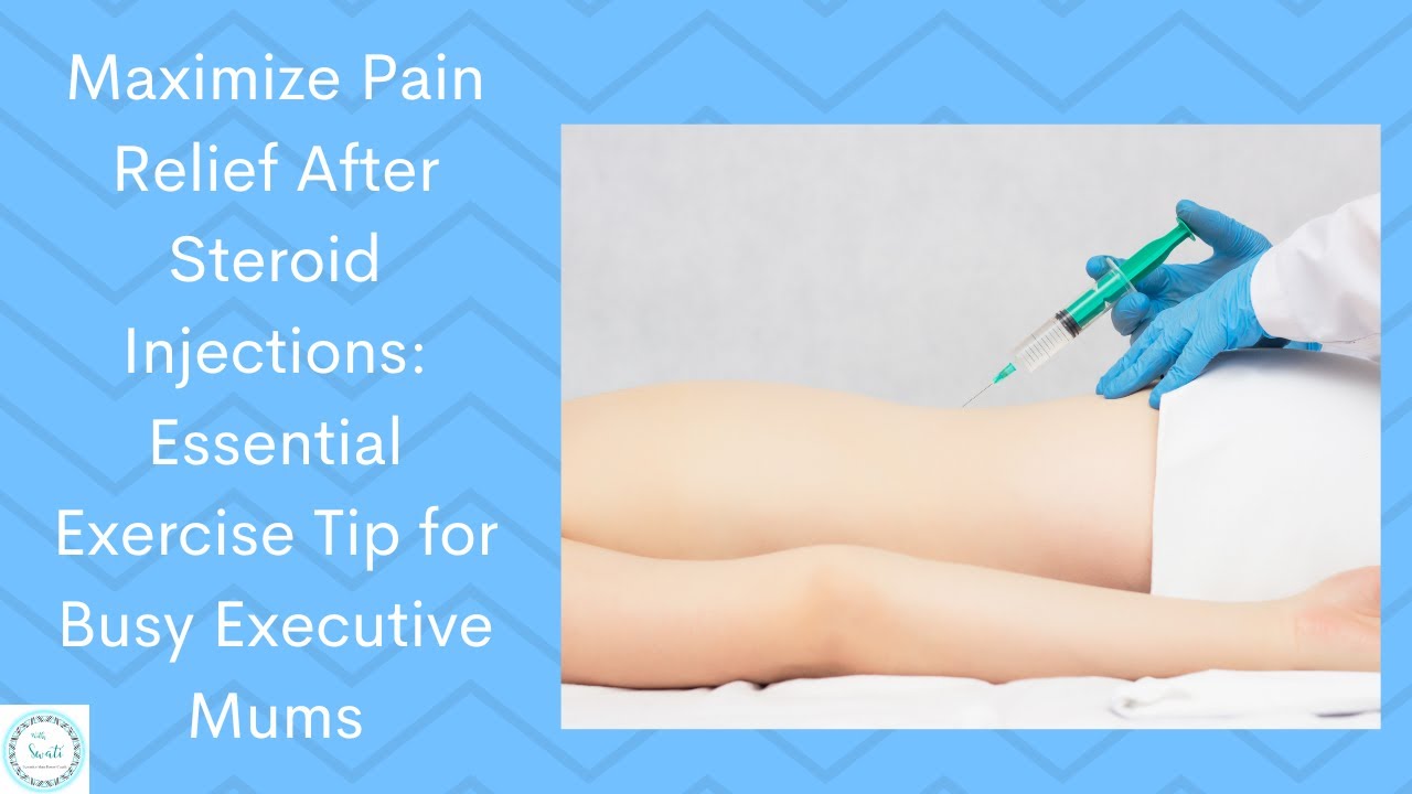 Maximize Pain Relief After Steroid Injections: Essential Exercise Tip ...