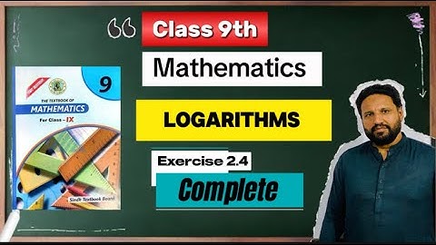 Class 9th Mathematics | Logarithms Exercise 2.4 | Complete Explain in this Video!