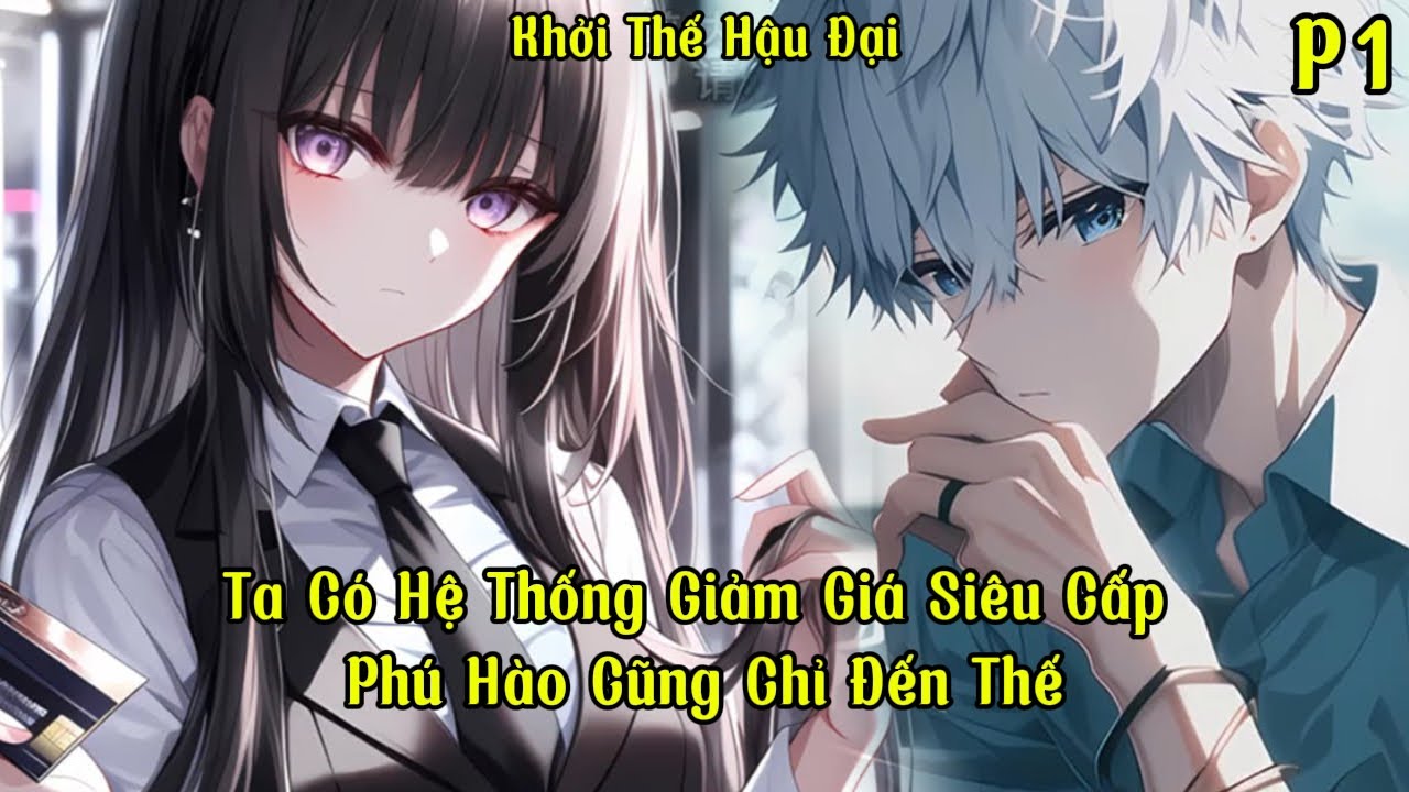 Ta Có Hệ Thống Giảm Giá Siêu Cấp, Phú Hào Cũng Chỉ Đến Thế | P1 | Khởi Thế Hậu Đại
