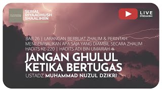 583. JANGAN GHULUL KETIKA BERTUGAS | Riyaadhush Shaalihiin