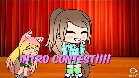 Intro contest! (It has to be a gacha life intro)