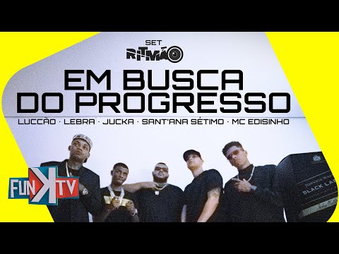 EM BUSCA DO PROGRESSO - Luccão, Lebra, Jucka, Sant´Ana Sétimo, MC Edisinho, DJ Neeh, (Vídeo Clipe)