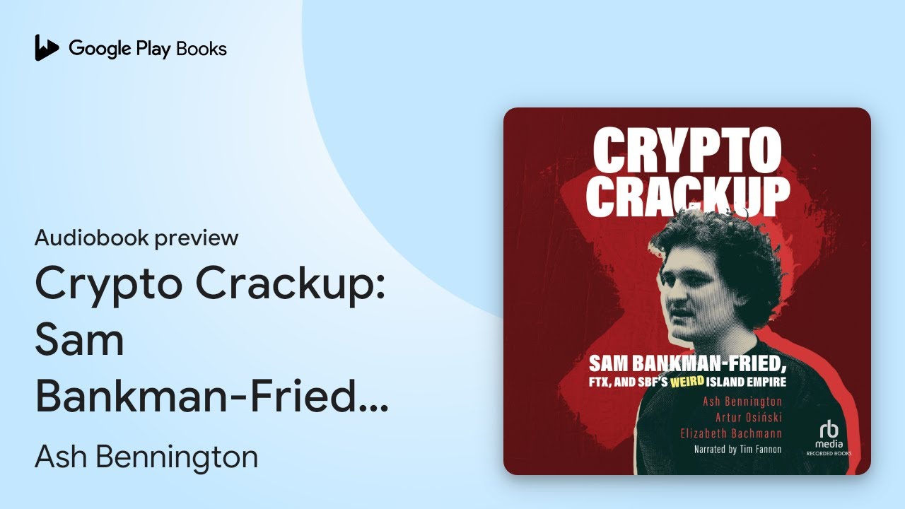 Crypto Crackup: Sam Bankman-Fried, FTX, and… by Ash Bennington · Audiobook  preview