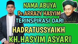 NAMA ABUYA ARRAZY HASYIM❗TERINSPIRASI DARI HADRATUSSYEIKH KH HASYIM ASY'ARI