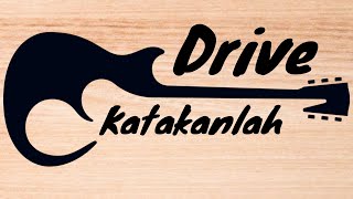 Download Lagu KATAKAN LAH - DRIVE @Driveindonesia MP3