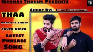 Thaa Cover Video Nirbhay Thakur Ft Sehdev New Punjabi Song 2021 Latest Punjabi Song 2021