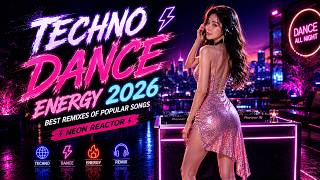 ⚡ Techno Dance Energy 2026 | Best Remixes Of Popular Songs Neon Reactor 🌌🔥🚀