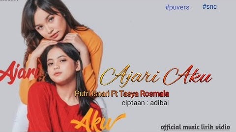 Putri Isnari Ft Tasya Rosmala : Ajari Aku || official vidio lirik