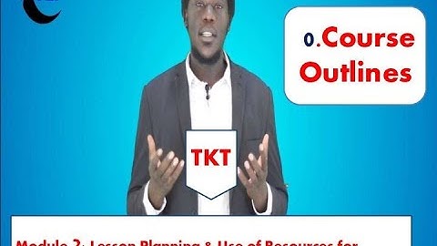 TKT Module 2: Course Outlines (0 to 8)