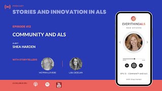 Stories and Innovation in ALS Episode #12:  Community and ALS with Shea Harden