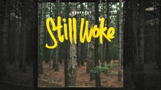 Video thumbnail of "Abstract- Still Woke ft. RoZe (Prod. Drumma Battalion)"