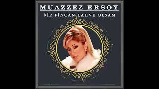 Muazzez Ersoy _ Bir Fincan Kahve Olsam (Nostalji)