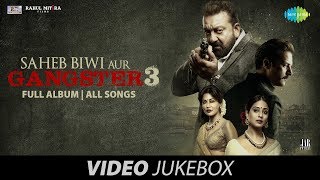 Saheb Biwi Aur Gangster 3 | Full Album | Video Jukebox