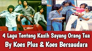 4 Lagu Tentang Kasih Sayang Orang Tua ,,, Koes Plus \u0026 Koes Bersaudara ,,,