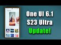 Official one ui 61 update for galaxy s23 ultra is here  all new ai features