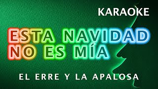 ESTA NAVIDAD NO ES MÍA - (KARAOKE) @elerre_ y La Apalosa