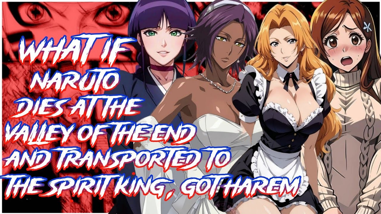 What if Naruto Dies at the Valley of the End and Transported to the spirit king & got Harem | MOVIE