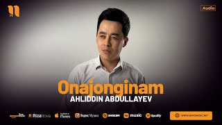 Ahliddin Abdullayev - Onajonginam (audio 2024)