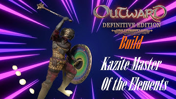Outward Definitive Edition Build : Kazite Master of the Elements