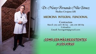 COMO SER MÁS RESISTENTES A LOS VIRUS - Dr. Henry Fernando Niño Gómez