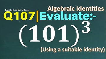 Q107 | Evaluate (101)^3 | Using a suitable Identity | Gravity Coaching Institute