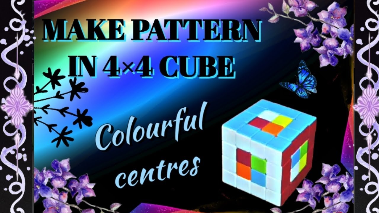 MAKE PATTERN IN 4×4 CUBE [COLOURFUL CENTRES] - YouTube