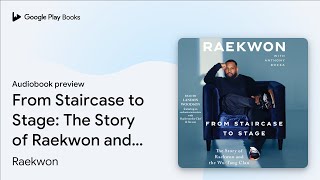 From Staircase to Stage: The Story of Raekwon… by Raekwon · Audiobook preview