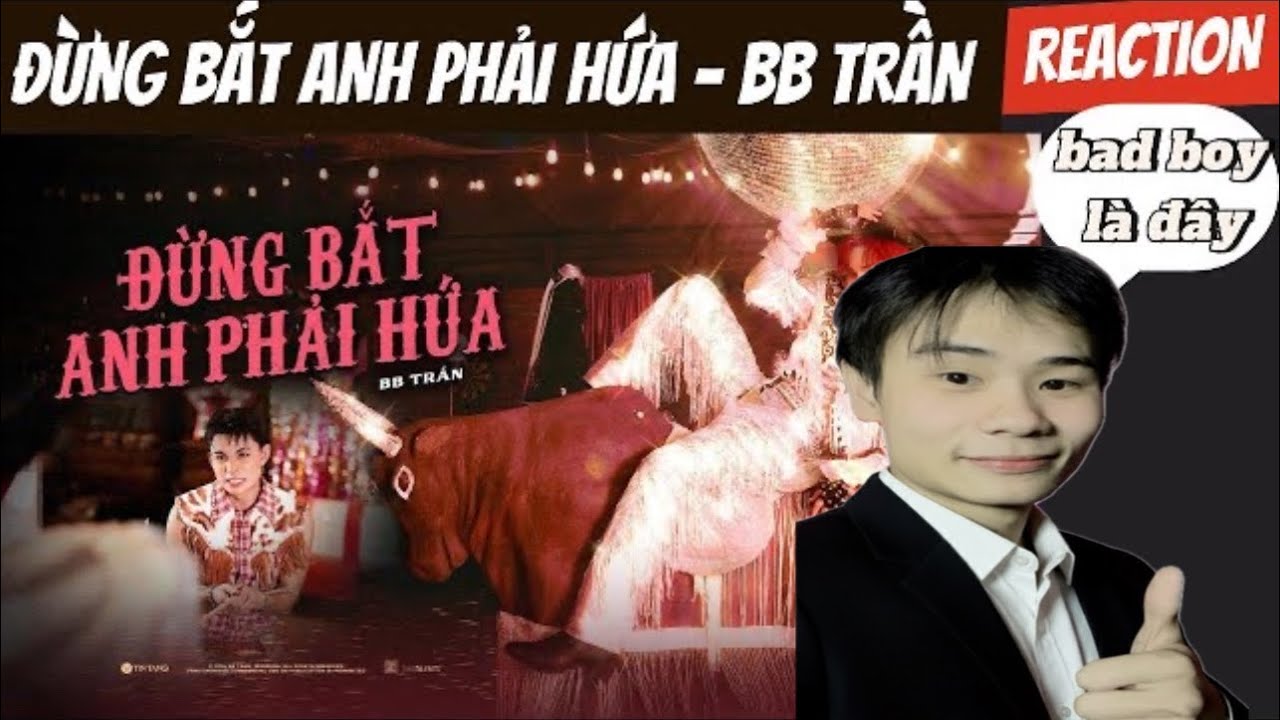 REACTION: Đừng Bắt Anh Phải Hứa - BB TRẦN | MV quá đẹp, lời bài hát quá "suy"!