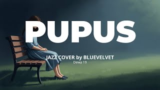 Download Lagu Dewa 19 - Pupus | JAZZ COVER by BLUE VELVET MP3 Download Lagu Dewa 19 - Pupus | JAZZ COVER by BLUE VELVET MP3