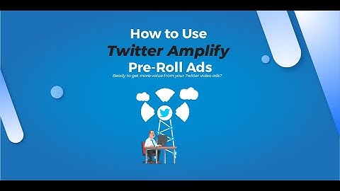 How Twitter video ads Amplify pre-roll ads work? | SocialClub24