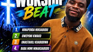 NINAPENDA NIKWABUDU_UWEPONI MWAKO_UNASTAHILI KUABUDIWA_BABA MIMI NINAKUABUDU_New Worship BEAT
