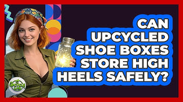 Can Upcycled Shoe Boxes Store High Heels Safely? - The Upcycle Lab