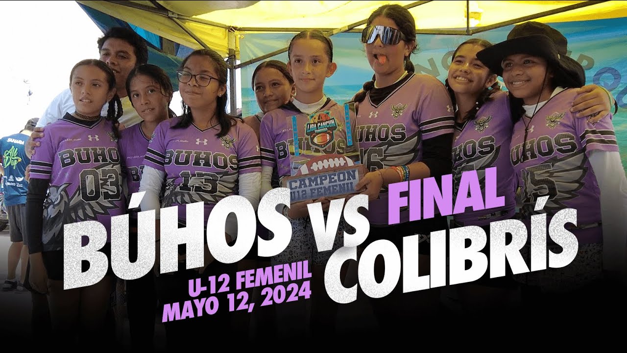 Búhos VS Colibris (FINAL U-12 Femenil) - Mayo 12, 2024