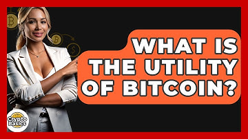 What Is the Utility of Bitcoin? - CryptoBasics360.com