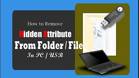 2 ways to remove hidden attribute to unhide folders and files in Windows and USB