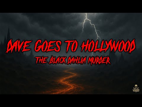 THE BLACK DAHLIA MURDER Dave Goes To Hollywood Lyrics 2005