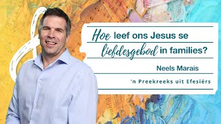 KSM Erediens | 12 Mei. | Hoe leef ons Jesus se liefdesgebod in families (Neels Marais)